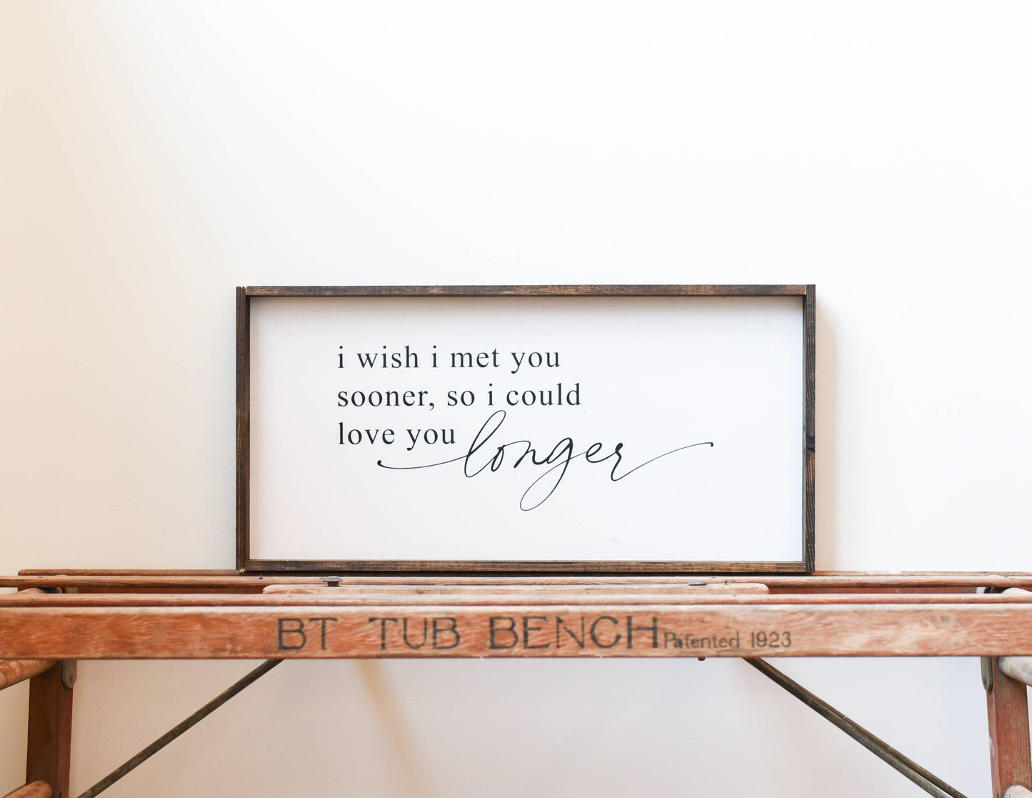 I Wish I Met You Sooner So I Could Love You Longer Wood Sign