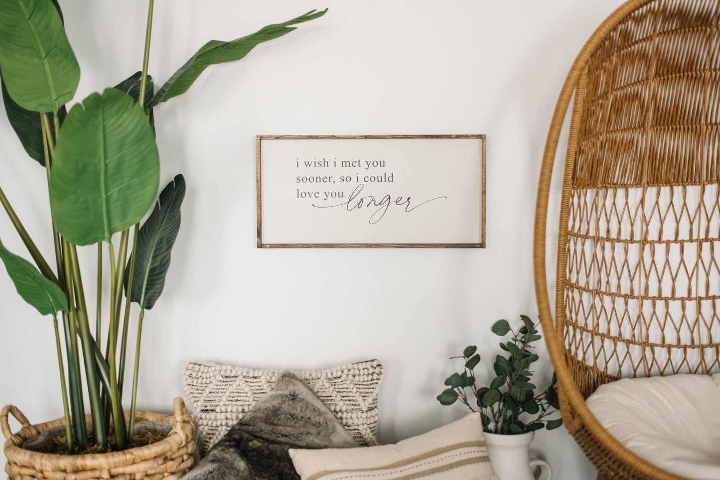 I Wish I Met You Sooner So I Could Love You Longer Wood Sign