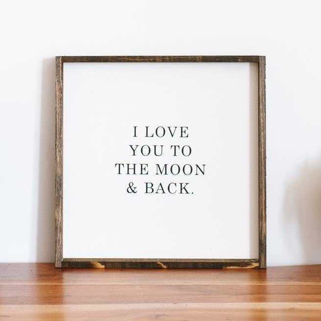 I Love You To The Moon and Back Wood Sign