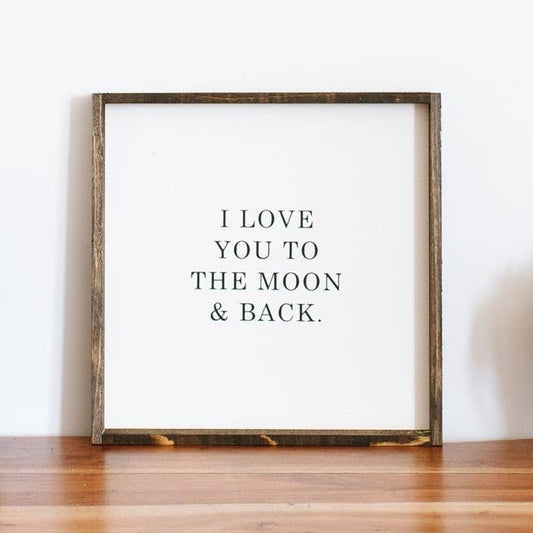I Love You To The Moon and Back Wood Sign