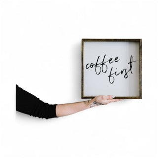 Coffee First Wood Sign